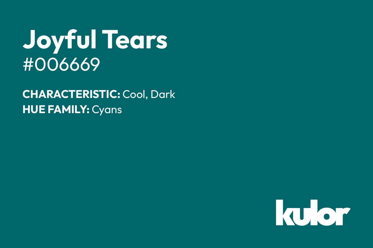 Joyful Tears is a color with a HTML hex code of #006669.