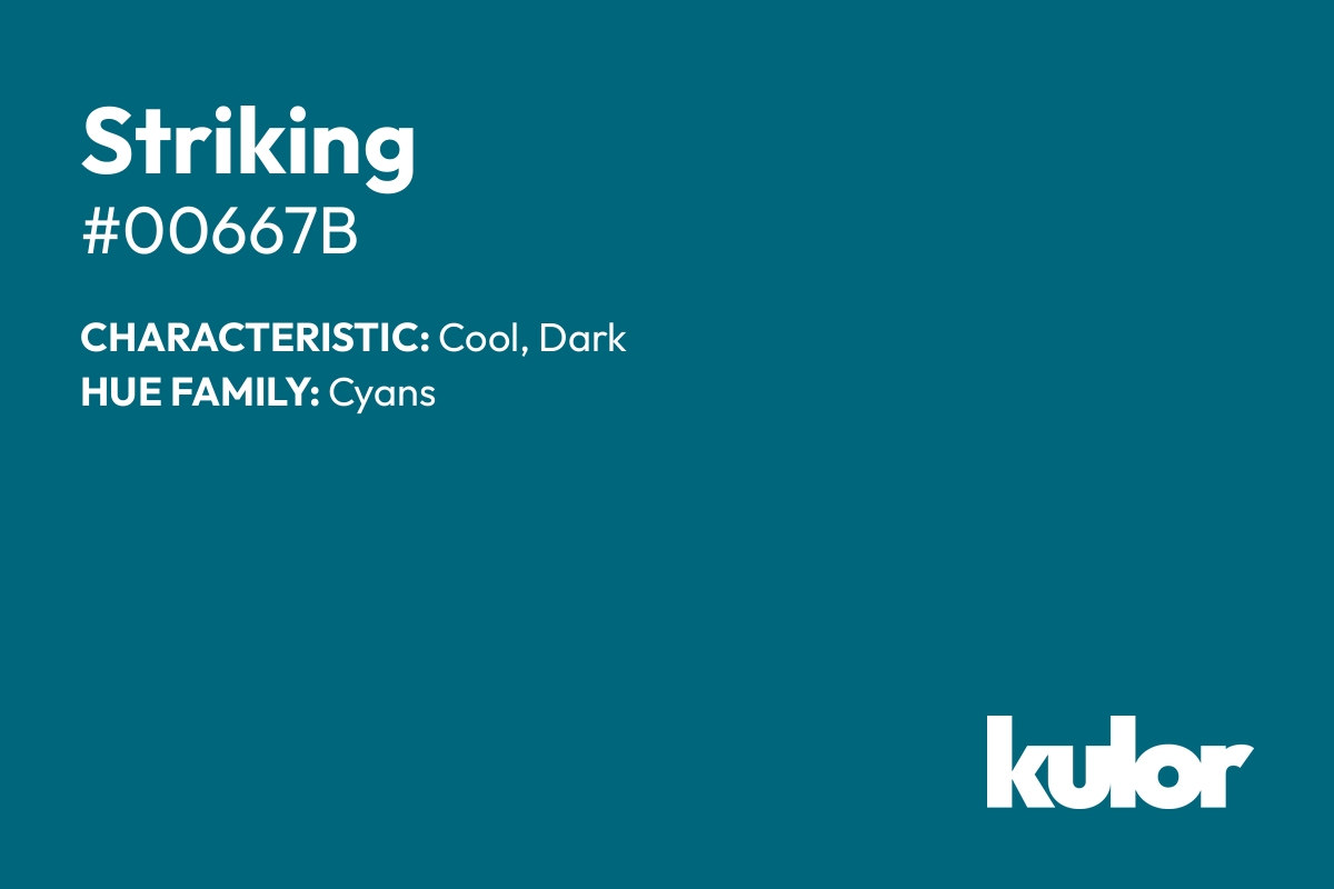 Striking is a color with a HTML hex code of #00667b.