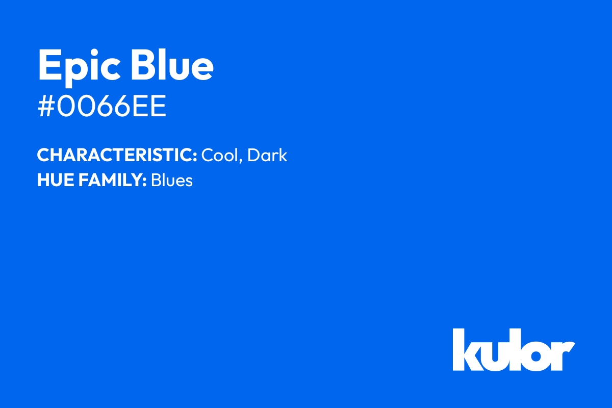 Epic Blue is a color with a HTML hex code of #0066ee.