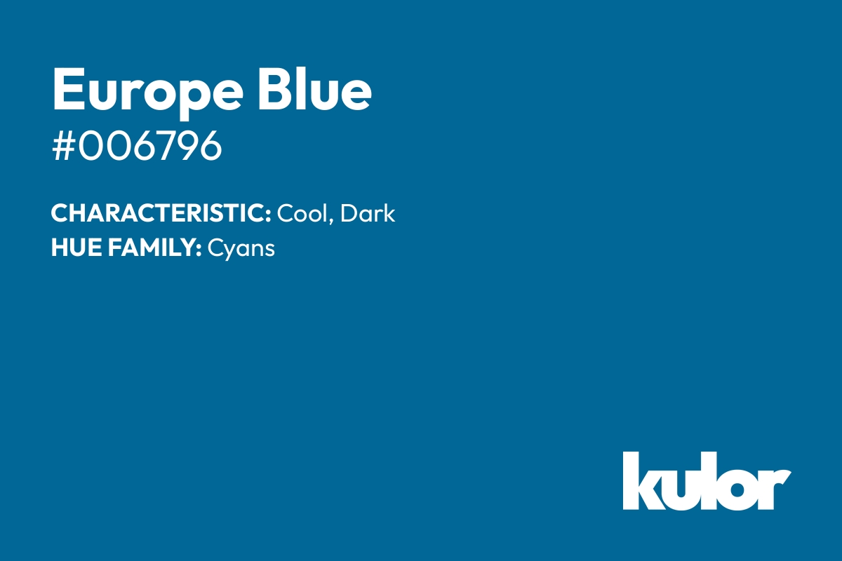 Europe Blue is a color with a HTML hex code of #006796.