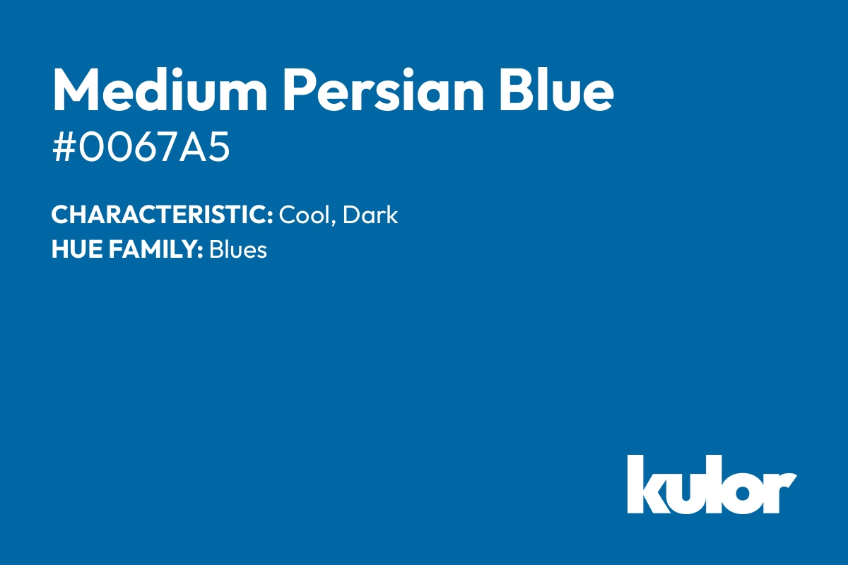 Medium Persian Blue is a color with a HTML hex code of #0067a5.