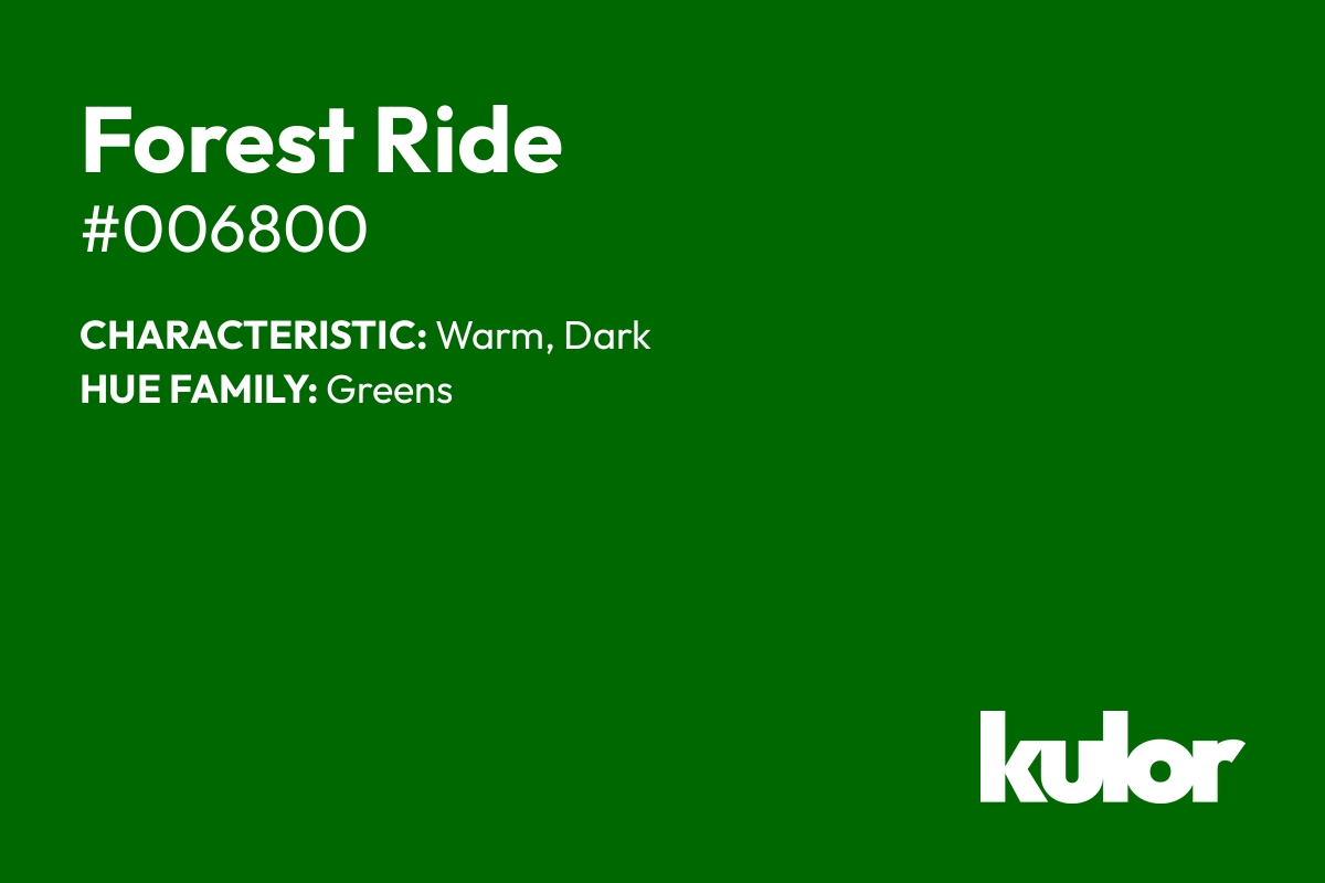 Forest Ride is a color with a HTML hex code of #006800.