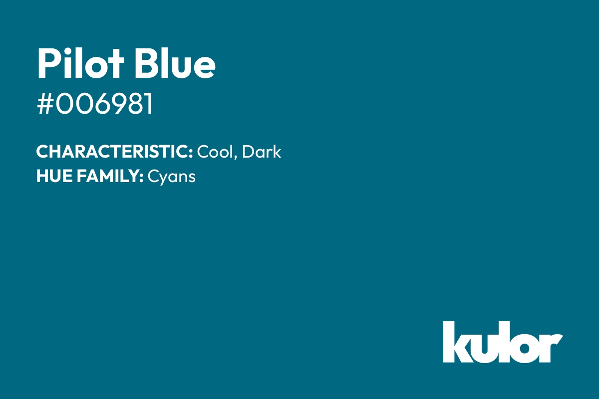 Pilot Blue is a color with a HTML hex code of #006981.