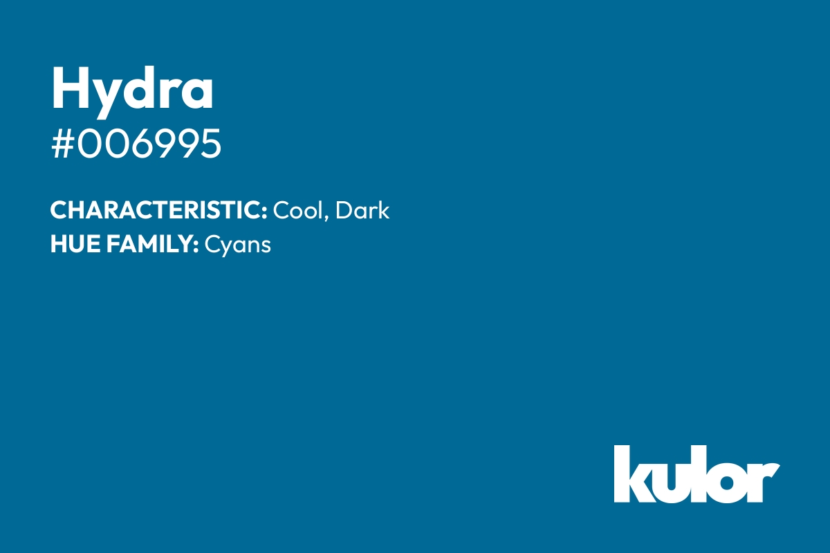 Hydra is a color with a HTML hex code of #006995.