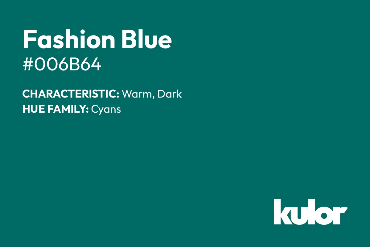 Fashion Blue is a color with a HTML hex code of #006b64.