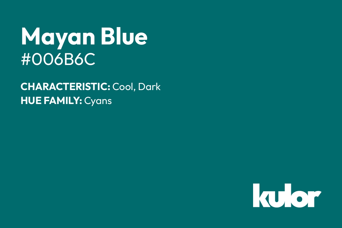 Mayan Blue is a color with a HTML hex code of #006b6c.