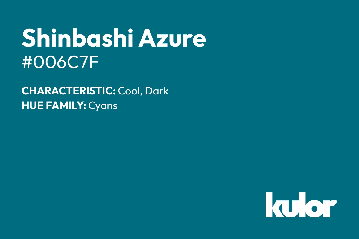 Shinbashi Azure is a color with a HTML hex code of #006c7f.