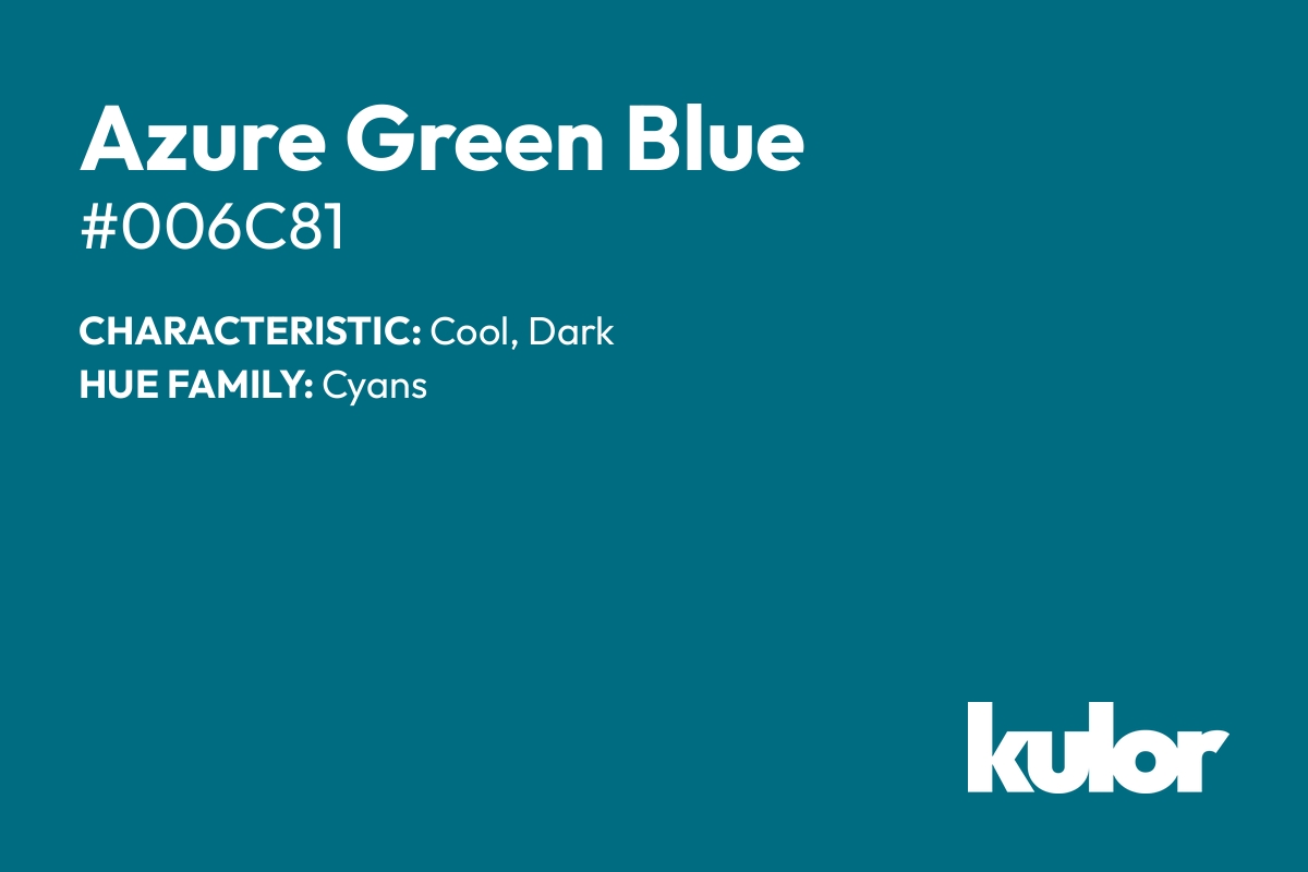 Azure Green Blue is a color with a HTML hex code of #006c81.