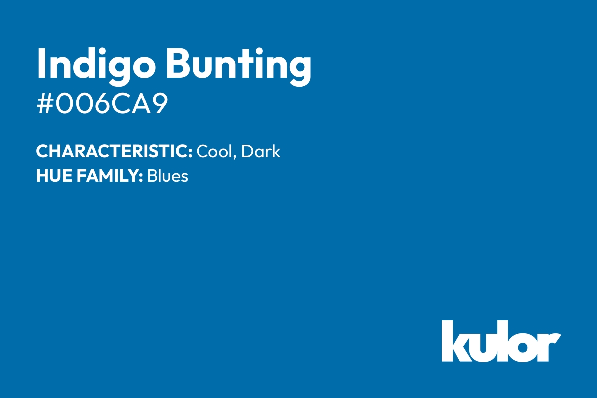 Indigo Bunting is a color with a HTML hex code of #006ca9.
