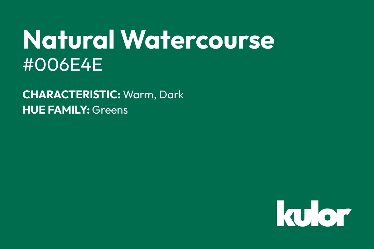 Natural Watercourse is a color with a HTML hex code of #006e4e.