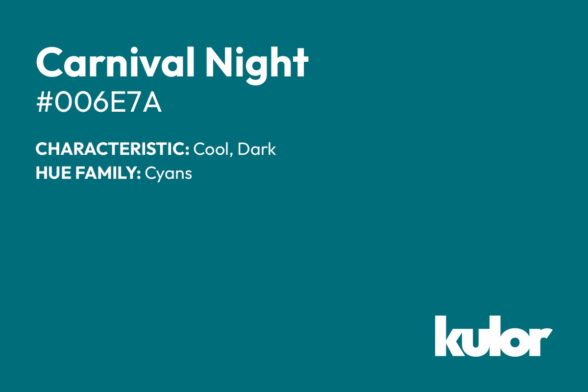 Carnival Night is a color with a HTML hex code of #006e7a.