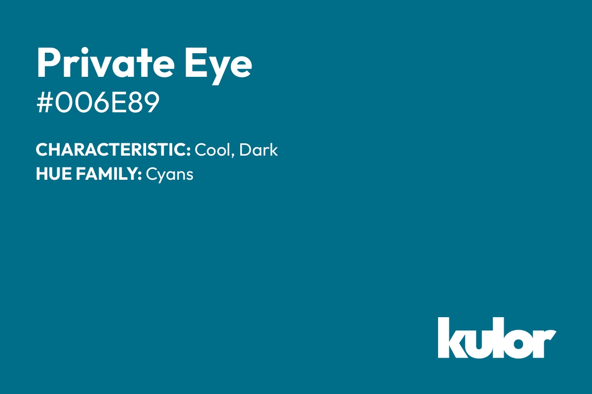 Private Eye is a color with a HTML hex code of #006e89.