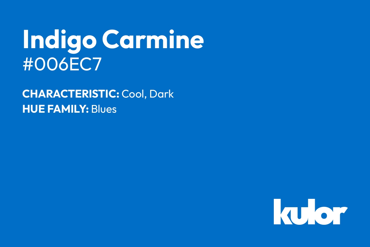 Indigo Carmine is a color with a HTML hex code of #006ec7.