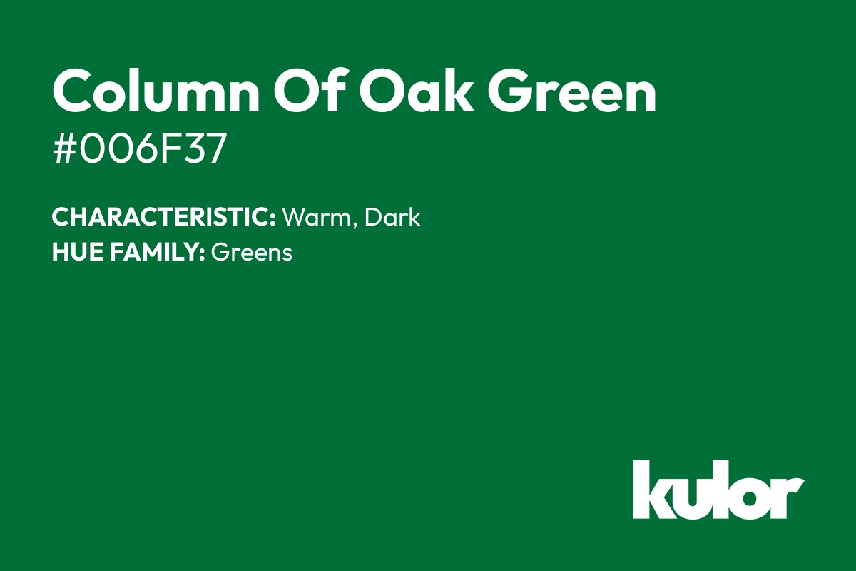 Column Of Oak Green is a color with a HTML hex code of #006f37.