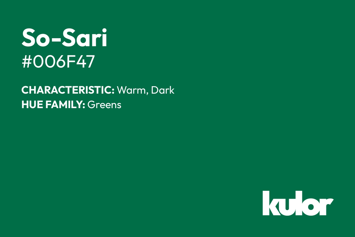 So-Sari is a color with a HTML hex code of #006f47.