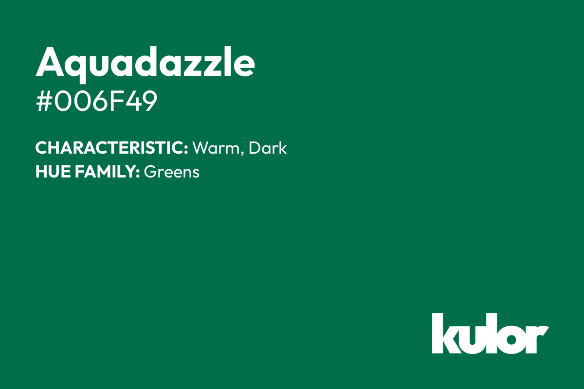 Aquadazzle is a color with a HTML hex code of #006f49.