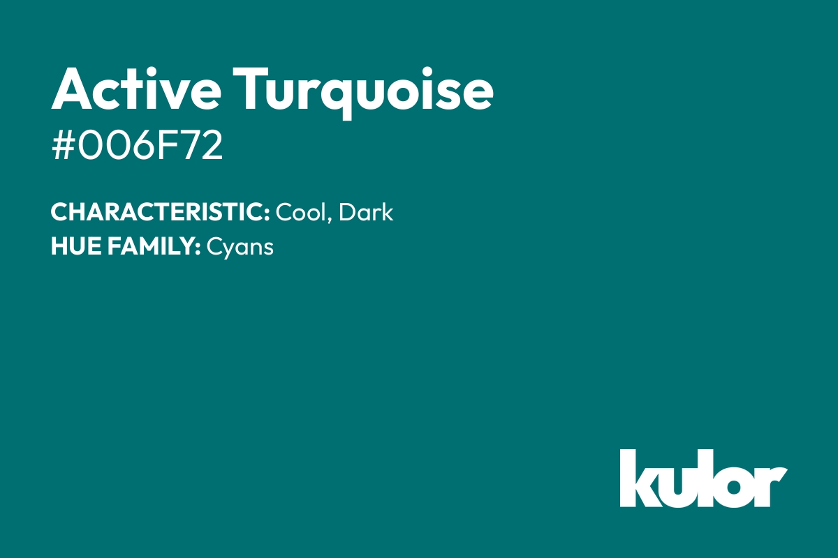 Active Turquoise is a color with a HTML hex code of #006f72.