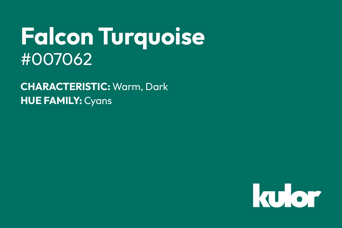 Falcon Turquoise is a color with a HTML hex code of #007062.