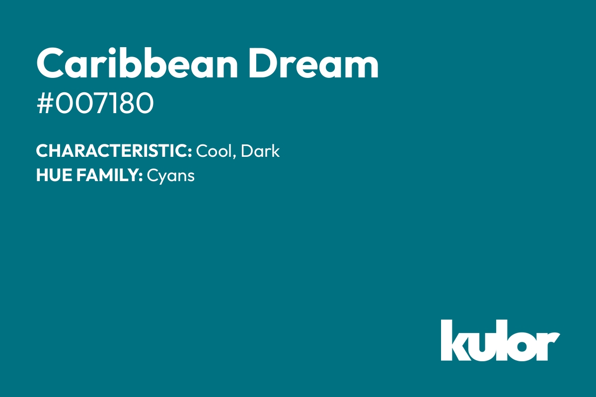 Caribbean Dream is a color with a HTML hex code of #007180.