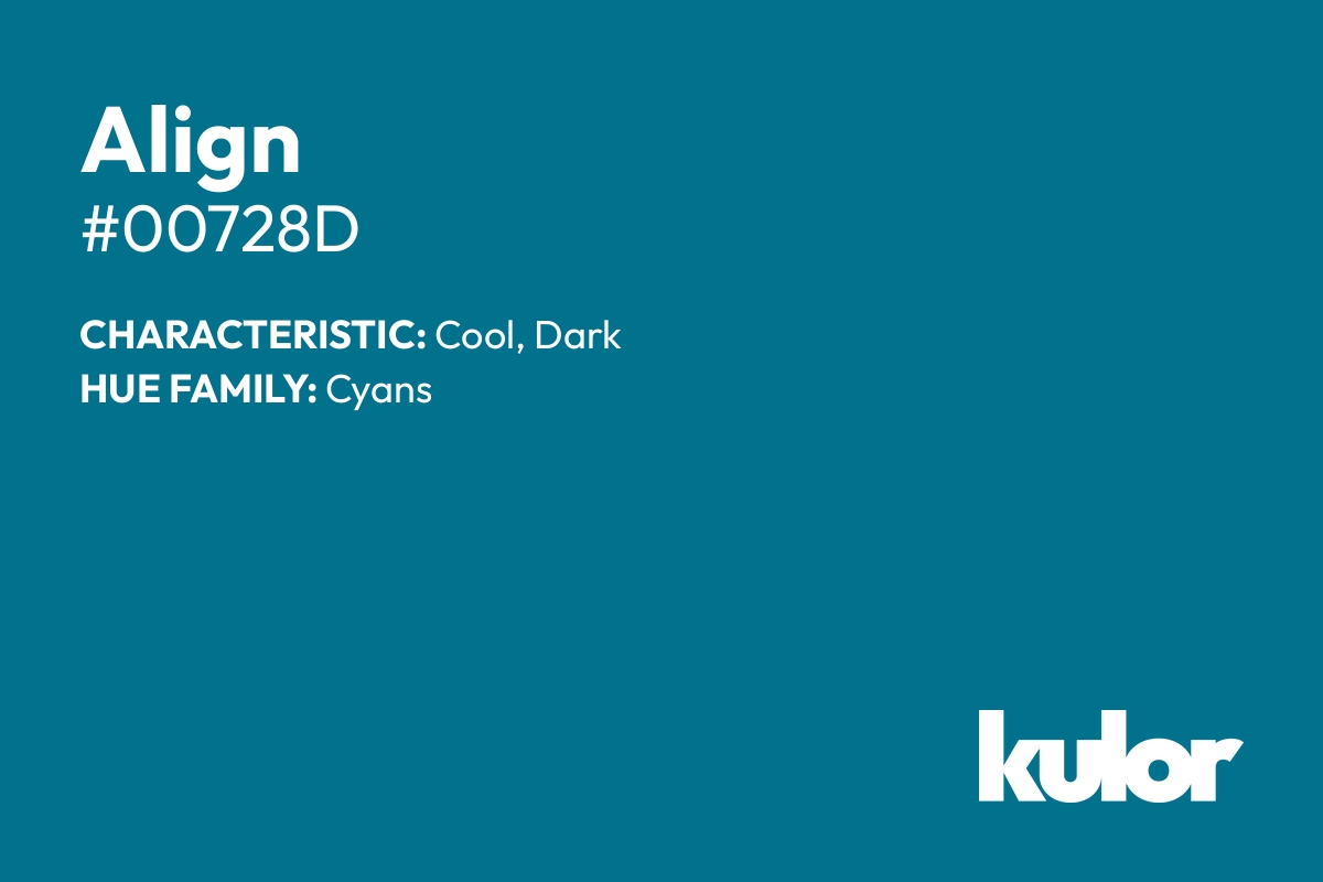 Align is a color with a HTML hex code of #00728d.