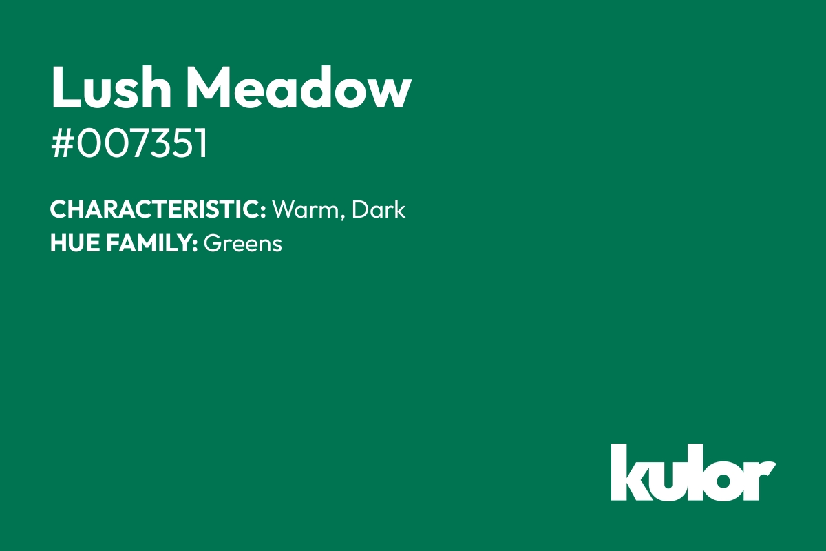 Lush Meadow is a color with a HTML hex code of #007351.