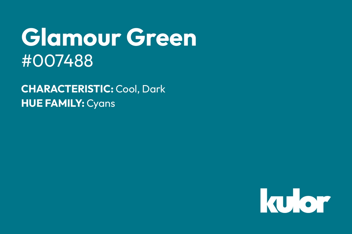 Glamour Green is a color with a HTML hex code of #007488.