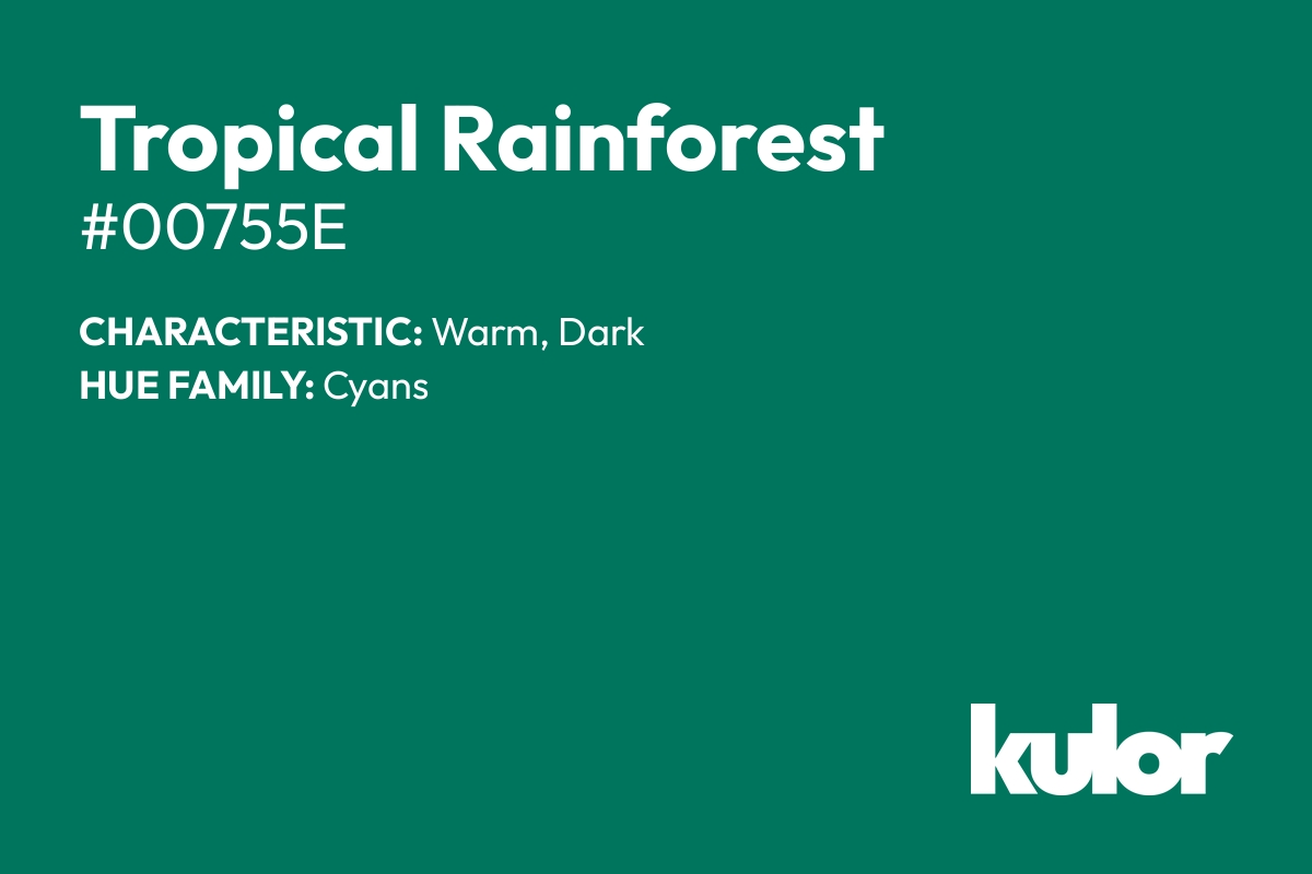 Tropical Rainforest is a color with a HTML hex code of #00755e.