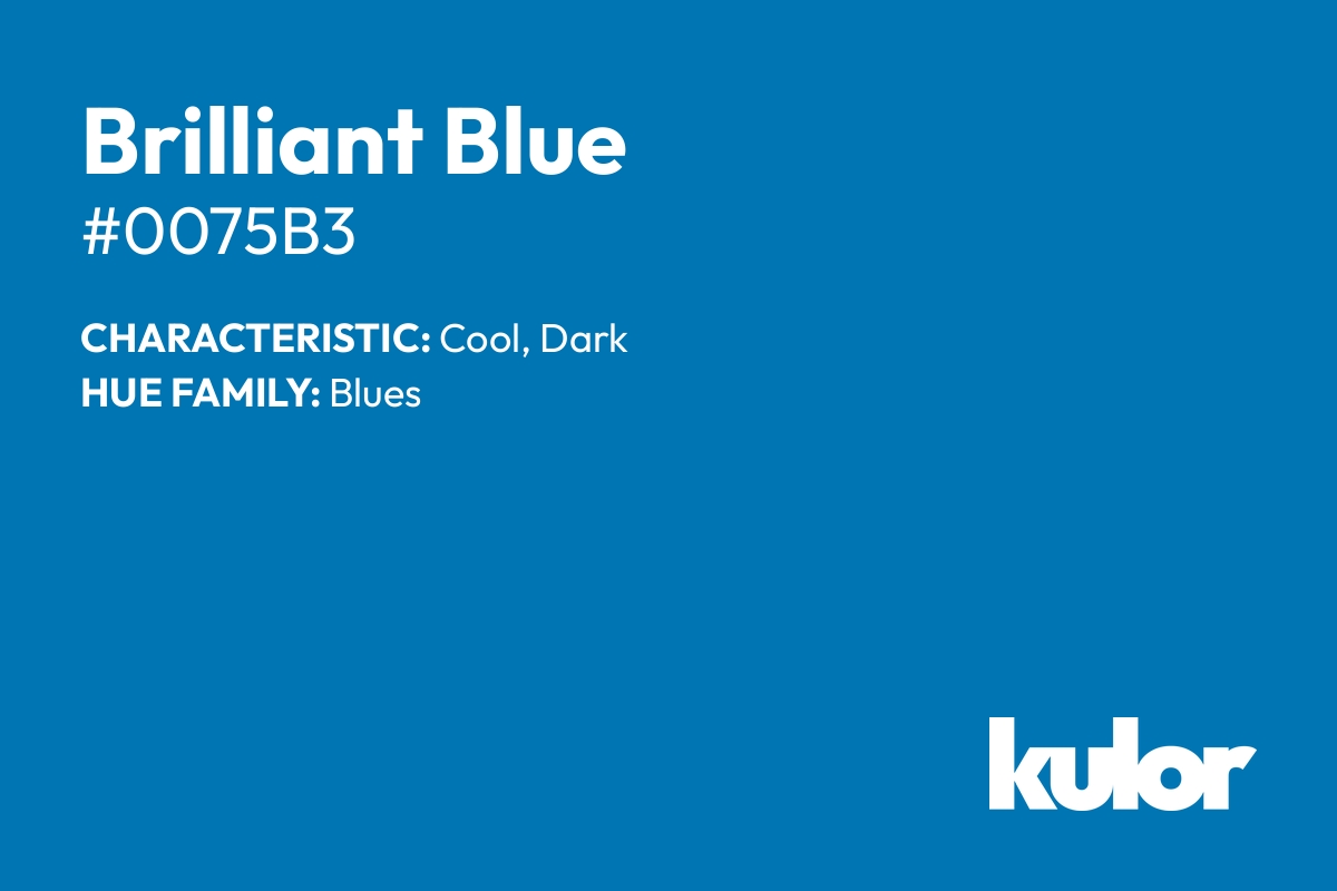 Brilliant Blue is a color with a HTML hex code of #0075b3.