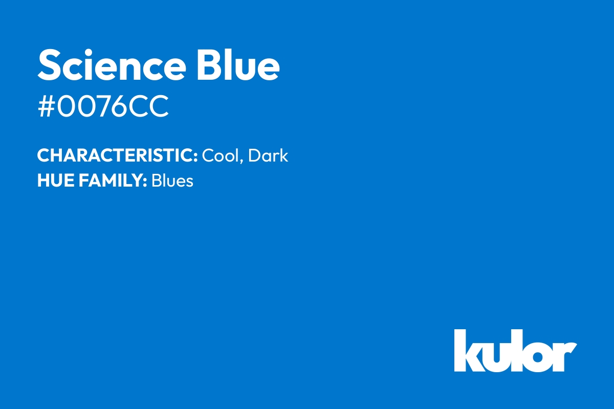 Science Blue is a color with a HTML hex code of #0076cc.