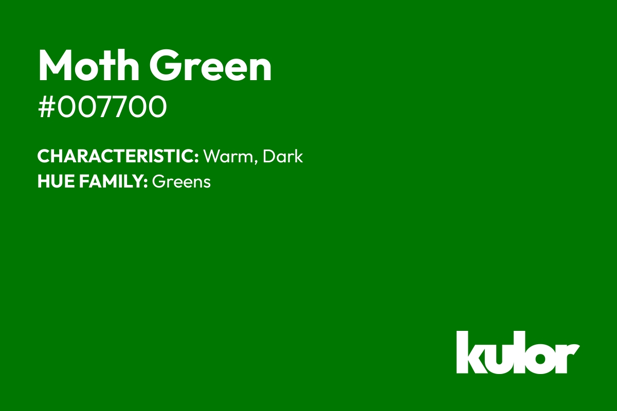 Moth Green is a color with a HTML hex code of #007700.