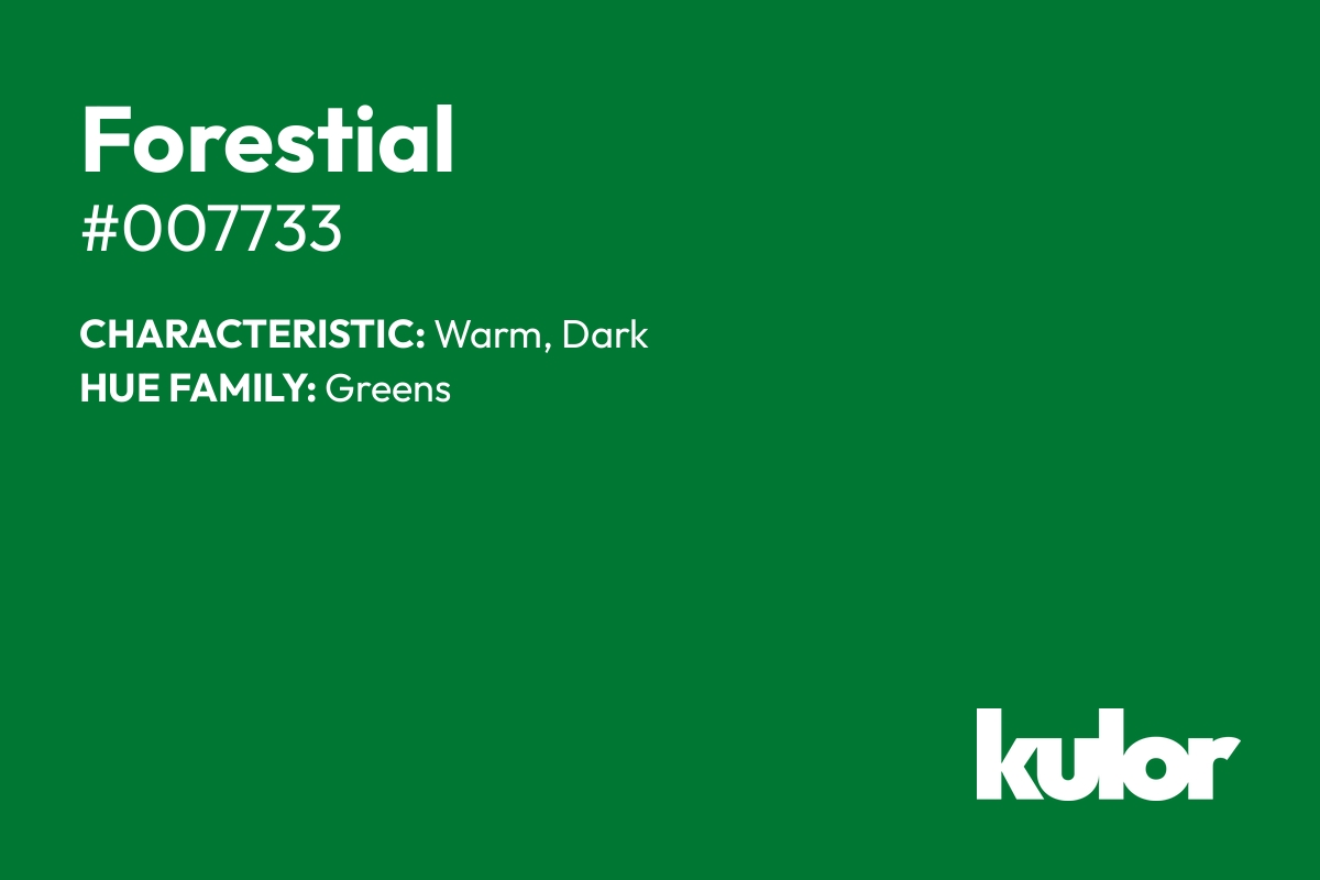 Forestial is a color with a HTML hex code of #007733.