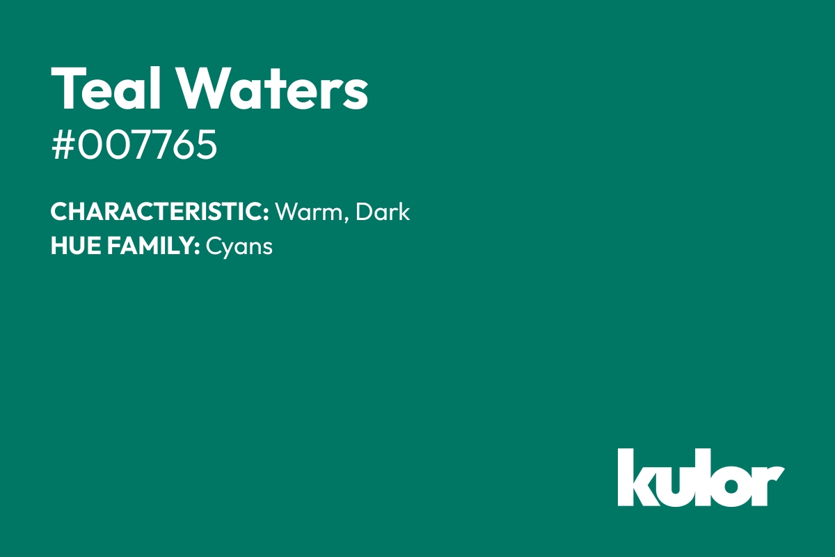 Teal Waters is a color with a HTML hex code of #007765.