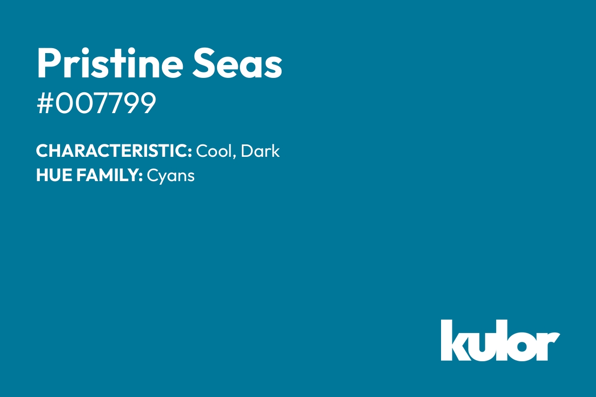 Pristine Seas is a color with a HTML hex code of #007799.