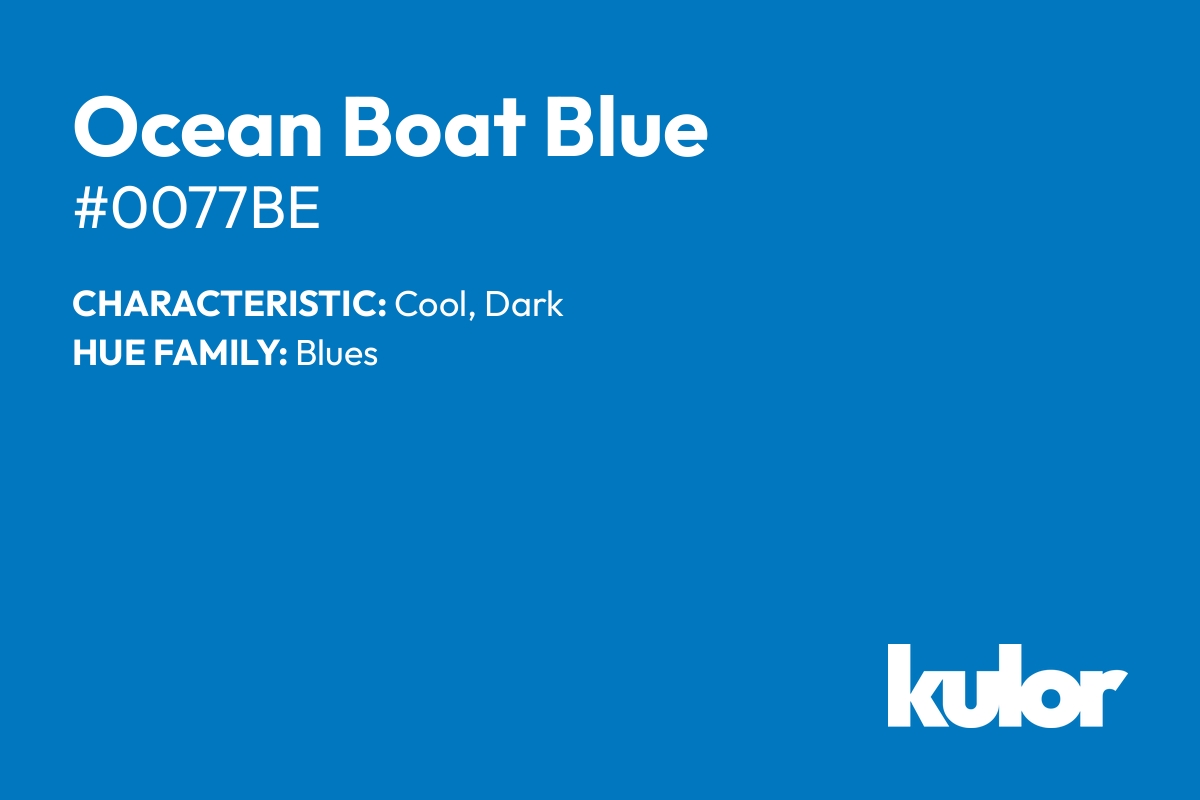 Ocean Boat Blue is a color with a HTML hex code of #0077be.