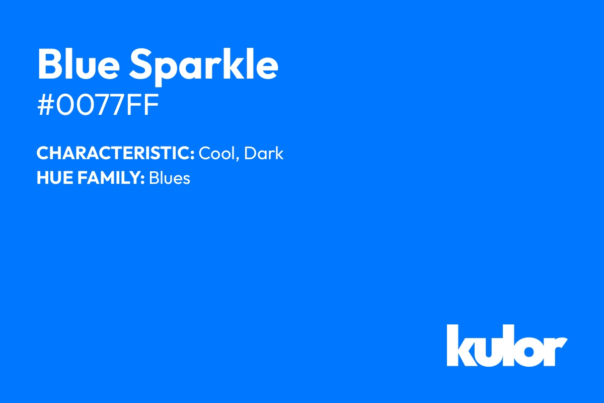 Blue Sparkle is a color with a HTML hex code of #0077ff.