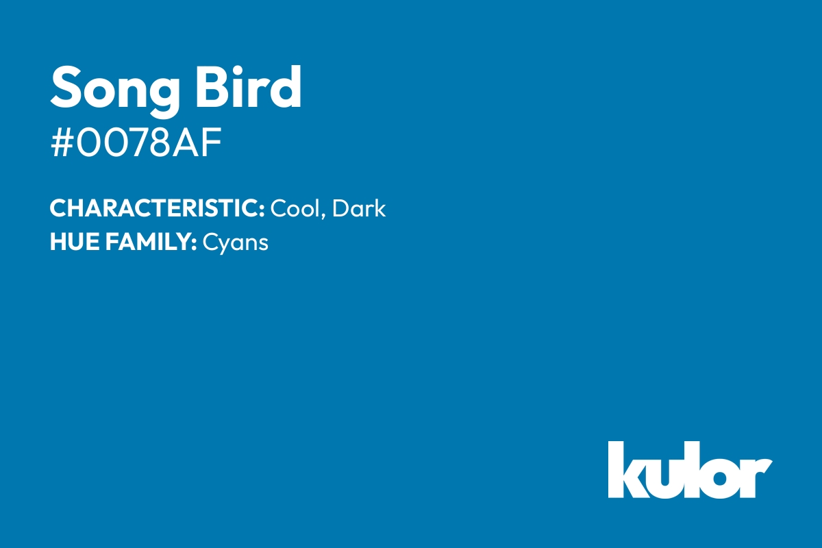 Song Bird is a color with a HTML hex code of #0078af.