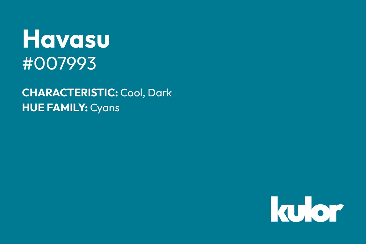 Havasu is a color with a HTML hex code of #007993.