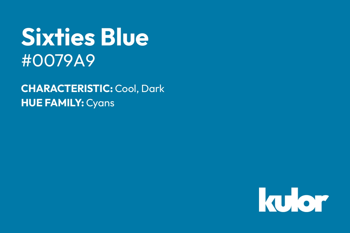 Sixties Blue is a color with a HTML hex code of #0079a9.