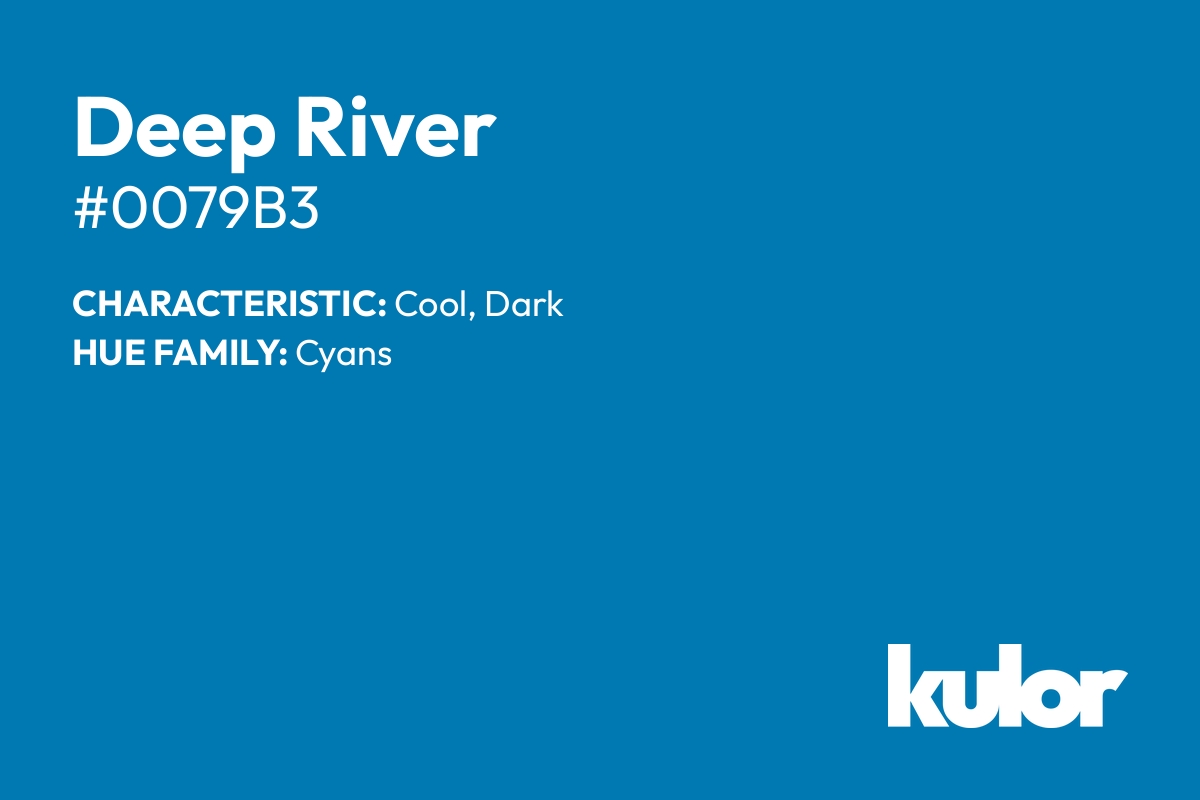 Deep River is a color with a HTML hex code of #0079b3.