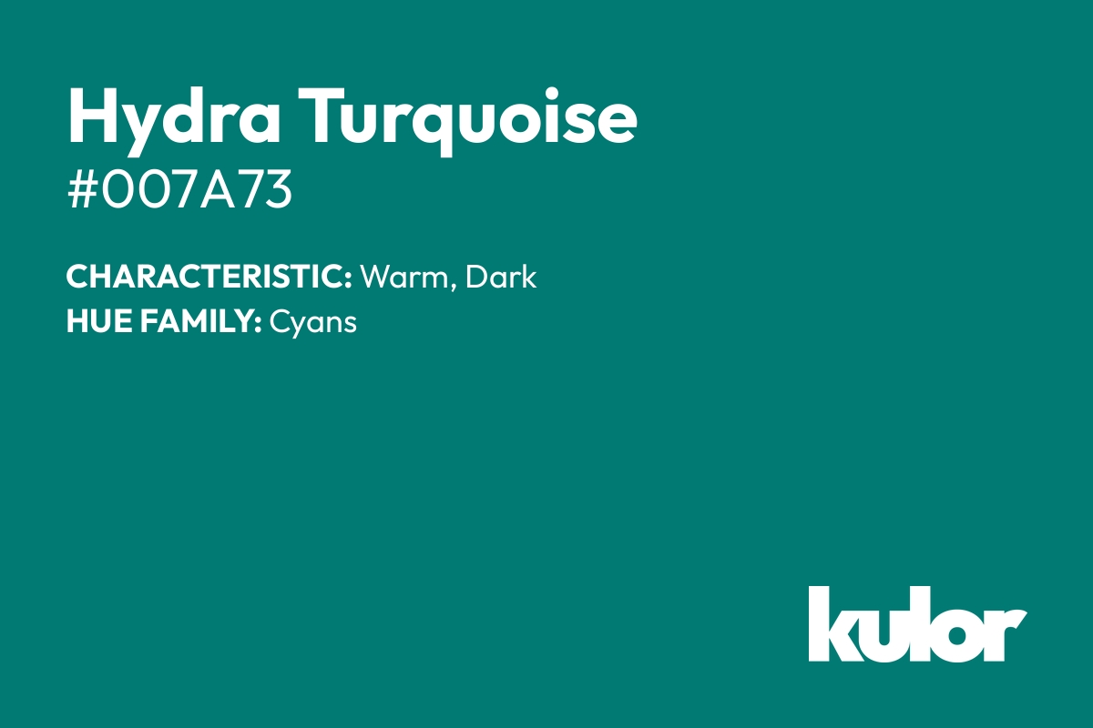 Hydra Turquoise is a color with a HTML hex code of #007a73.