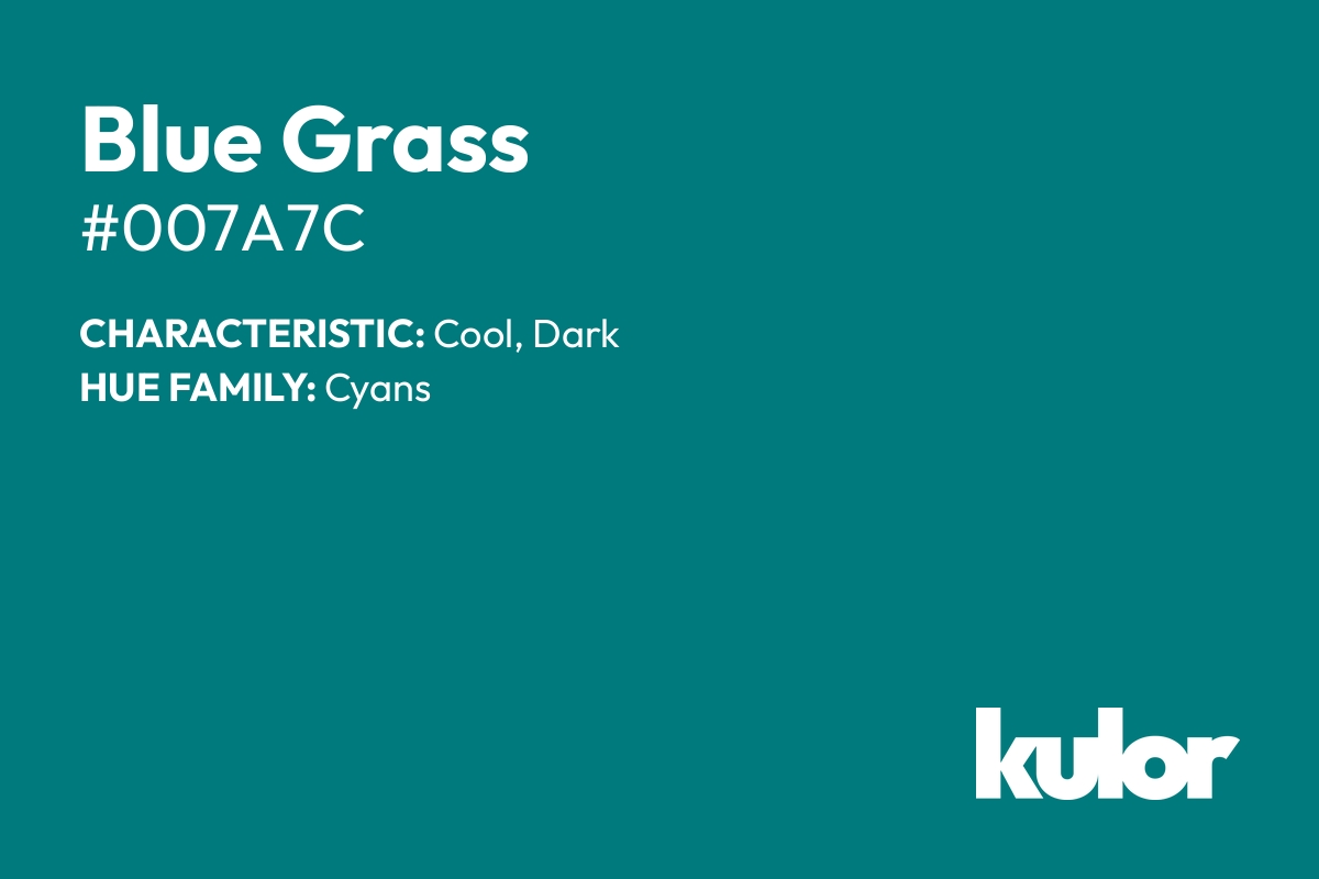 Blue Grass is a color with a HTML hex code of #007a7c.