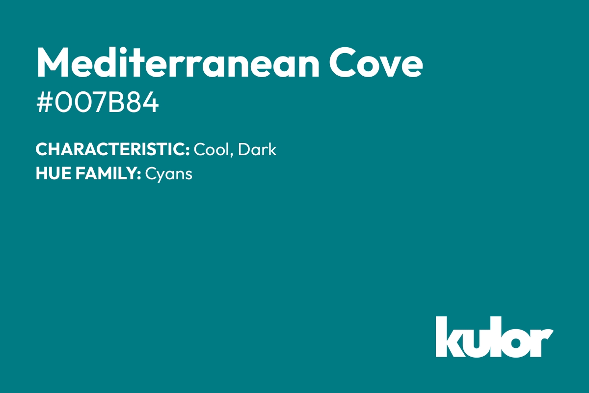 Mediterranean Cove is a color with a HTML hex code of #007b84.