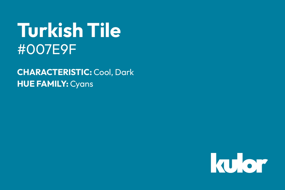 Turkish Tile is a color with a HTML hex code of #007e9f.