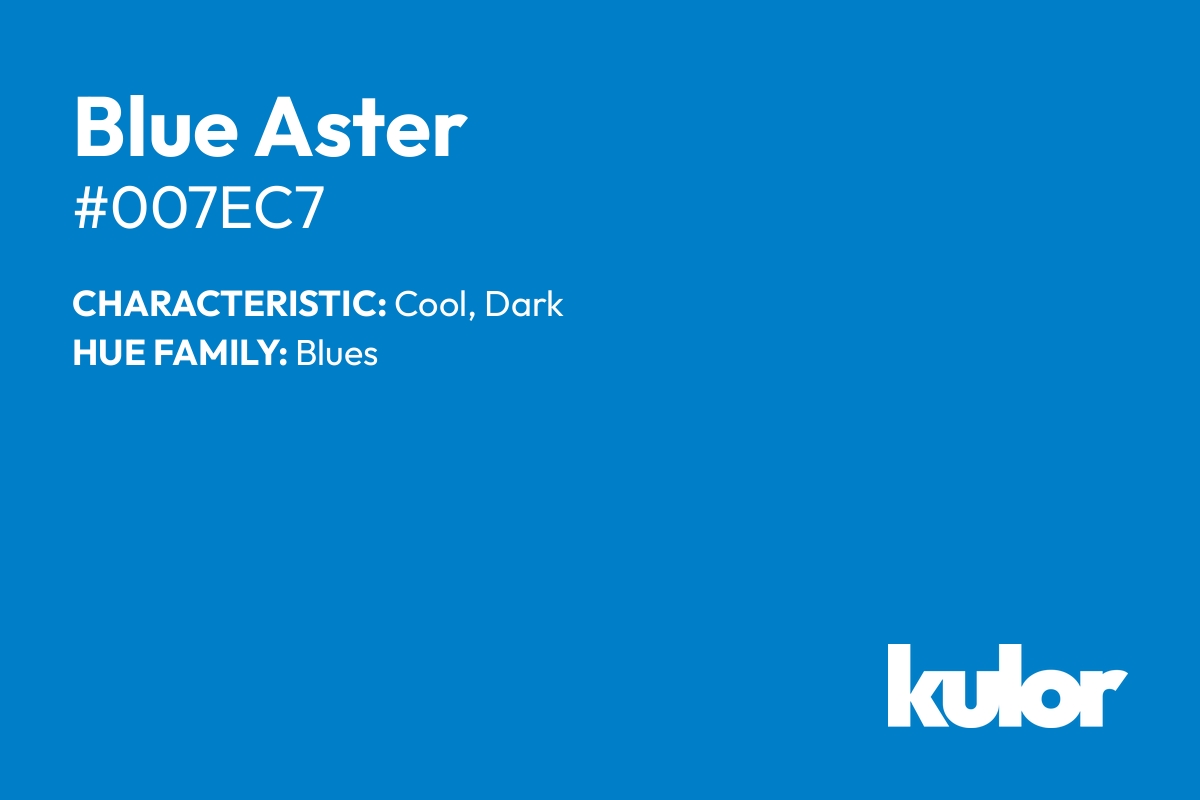 Blue Aster is a color with a HTML hex code of #007ec7.