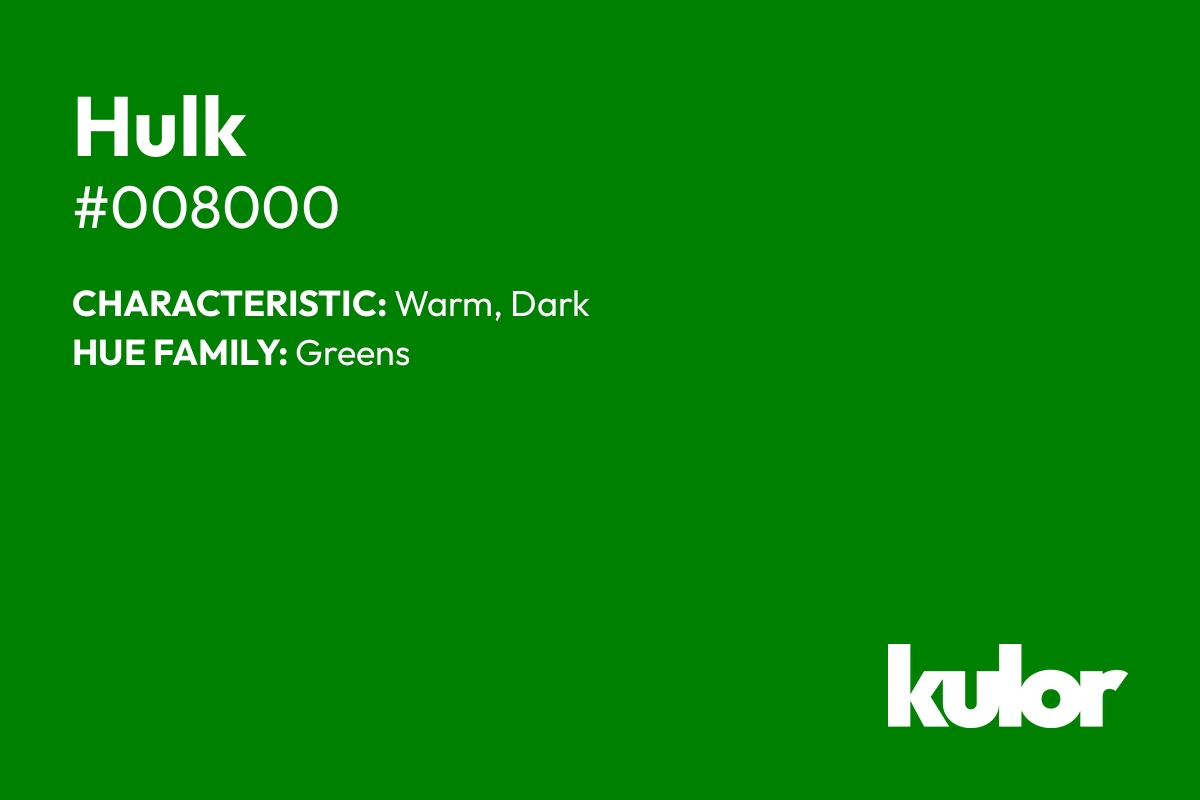 Hulk is a color with a HTML hex code of #008000.