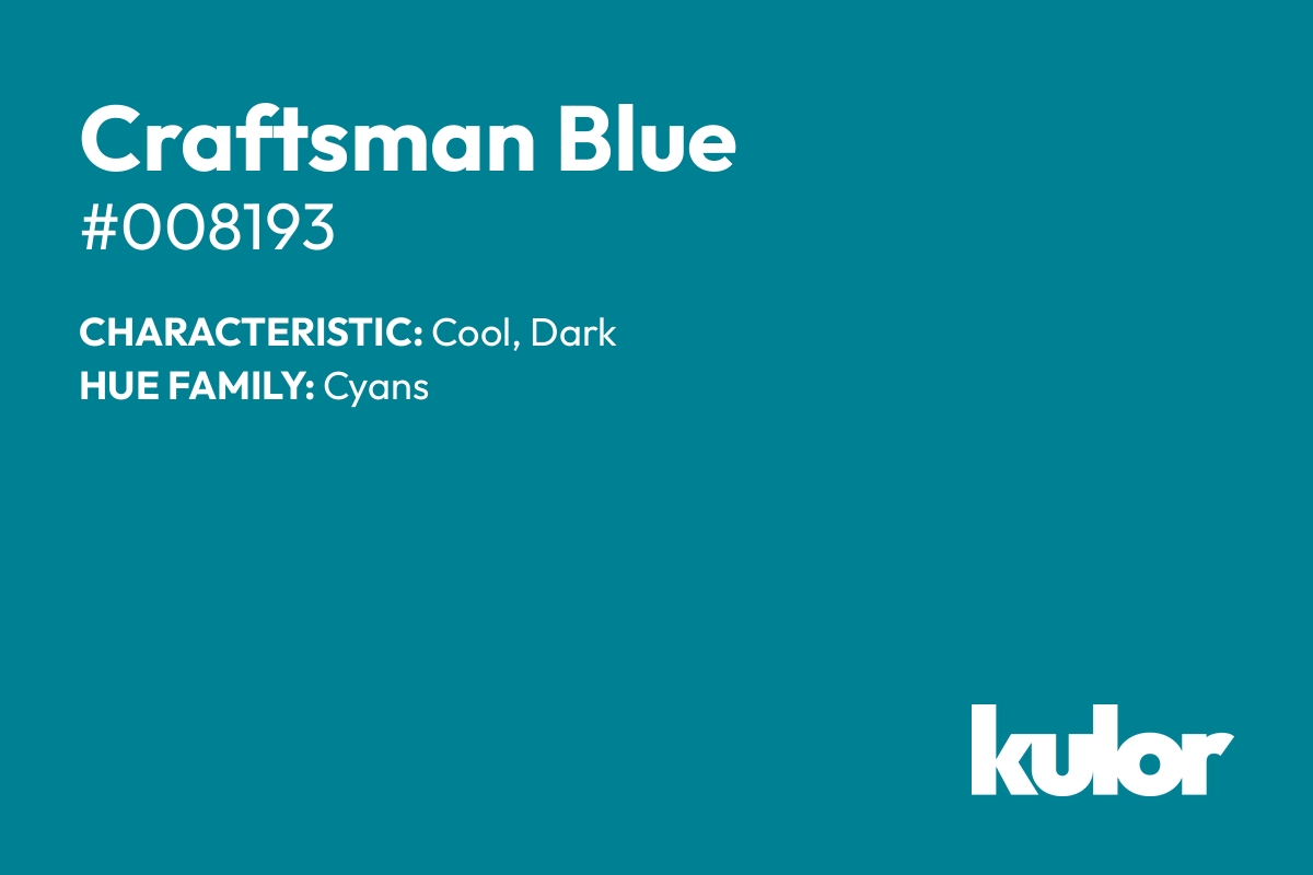 Craftsman Blue is a color with a HTML hex code of #008193.