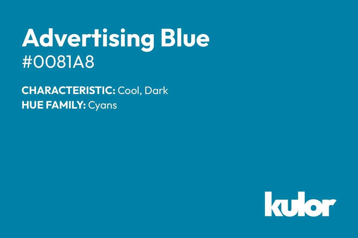 Advertising Blue is a color with a HTML hex code of #0081a8.