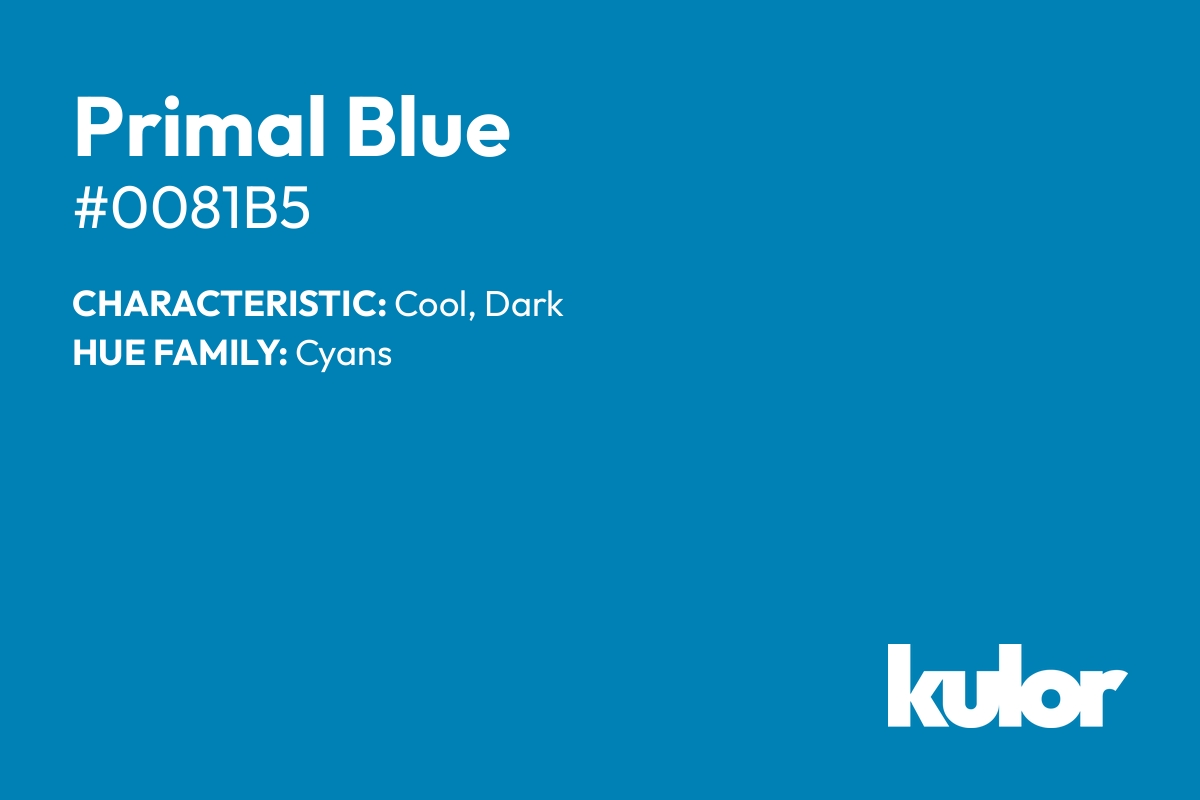 Primal Blue is a color with a HTML hex code of #0081b5.