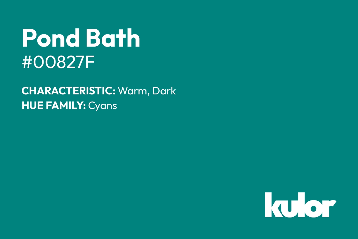 Pond Bath is a color with a HTML hex code of #00827f.