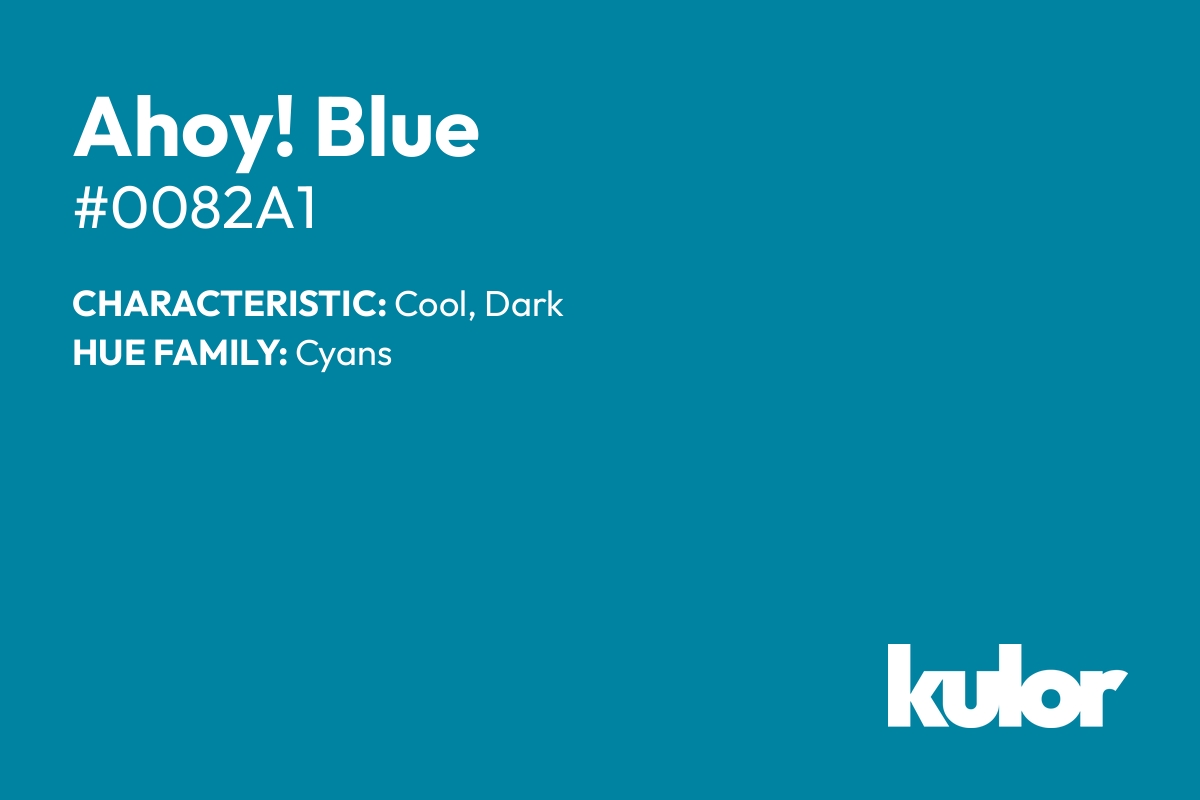 Ahoy! Blue is a color with a HTML hex code of #0082a1.